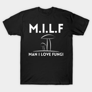 Man I Love Fungi T-Shirt